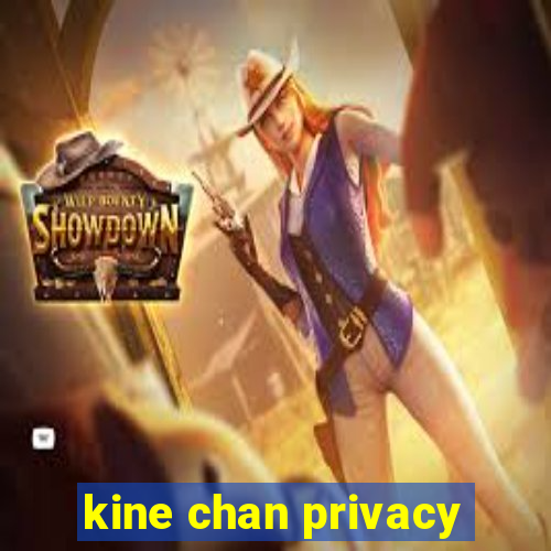 kine chan privacy